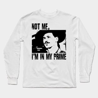 NOT ME I'M IN MY PRIME Long Sleeve T-Shirt